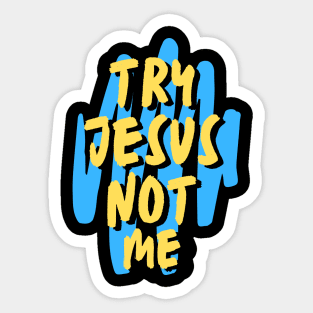 Try Jesus Not Me | Christian Typography Sticker